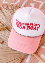 Load image into Gallery viewer, Whatever Floats Your Boat Trucker Hat