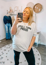 Load image into Gallery viewer, Small Town Proud Tee
