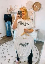 Load image into Gallery viewer, Small Town Proud Tee